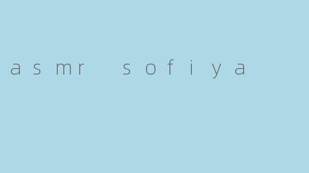 asmr sofiya